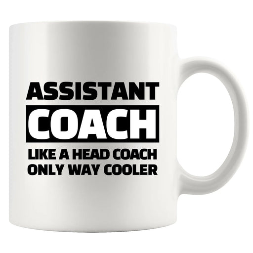 Assistant Coach Like A Head Coach Only Way Cooler Ceramic Mug 11 oz White - Panvola