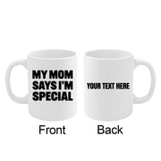 Personalized My Mom Says I’m Special Ceramic Mug 11 oz White - Panvola