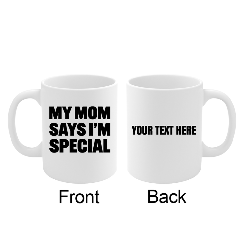 Personalized My Mom Says I’m Special Ceramic Mug 11 oz White