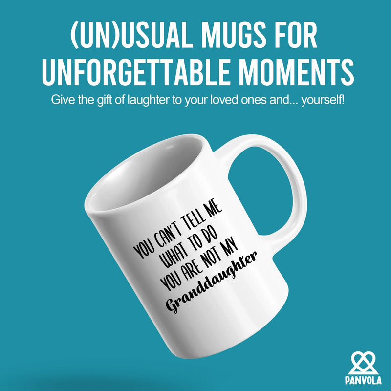 You Can't Tell Me What to Do You Are Not My Granddaughter Ceramic Mug 11 oz White - Panvola