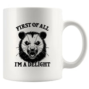 First Of All I'm A Delight Ceramic Mug 11 oz White - Panvola