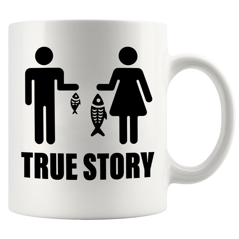 True Story Fishing Gift For Women Ceramic Mug 11 oz White