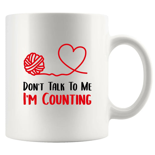 Don't Talk To Me I'm Counting Ceramic Mug 11 oz White - Panvola