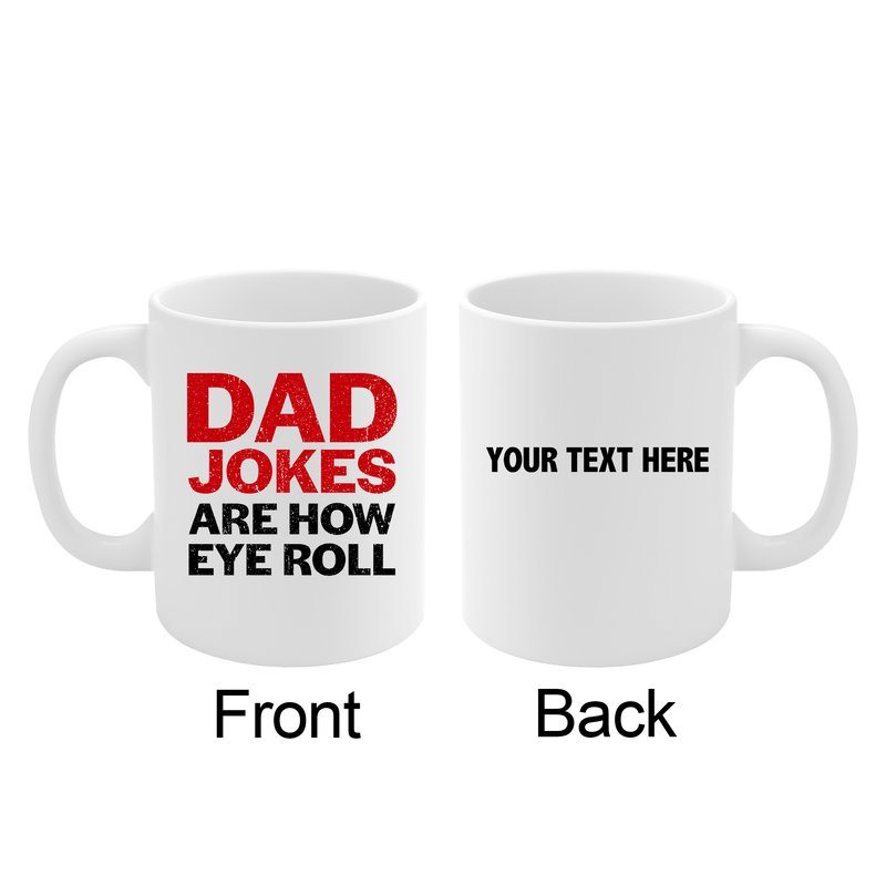 Personalized Dad Jokes Are How Eye Roll Customized Ceramic Mug 11 oz White