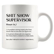 Shit Show Supervisor Definition Mug Coworker Gift Ceramic Cup 11 oz White.