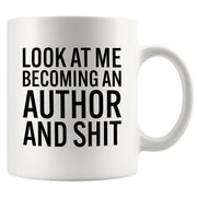 Look At Me Becoming An Author And Shit Ceramic Mug 11 oz White - Panvola