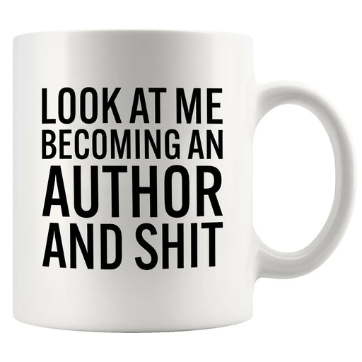 Look At Me Becoming An Author And Shit Ceramic Mug 11 oz White - Panvola
