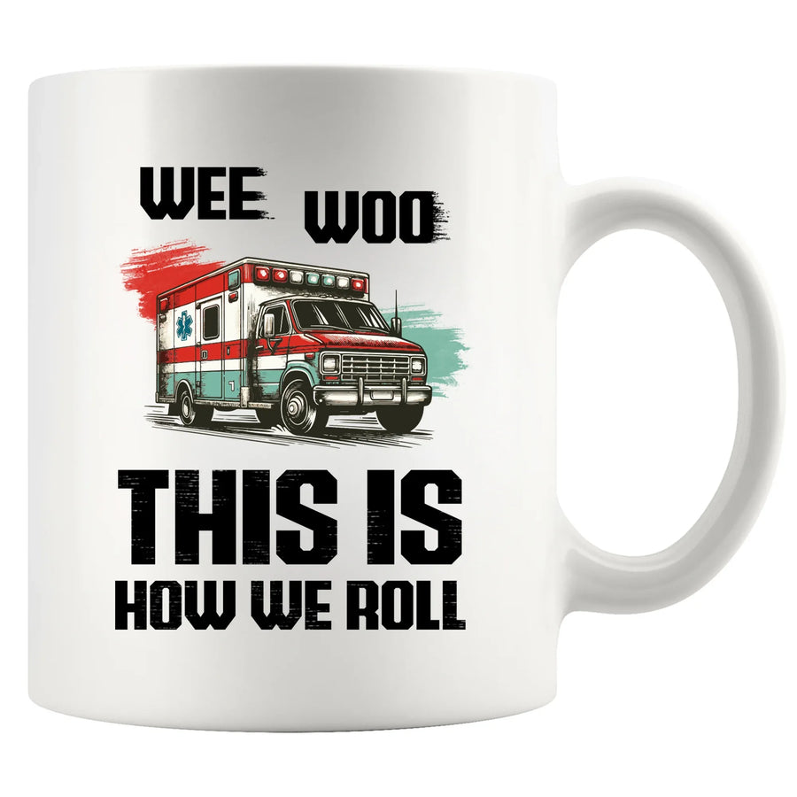 Wee Woo This Is How We Roll Ceramic Mug 11 oz White