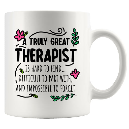 A Truly Great Therapist is Hard to Find Ceramic Mug 11oz White.