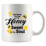 Kind Words Are Like Honey Sweet to the Soul Ceramic Mug 11 oz White - Panvola