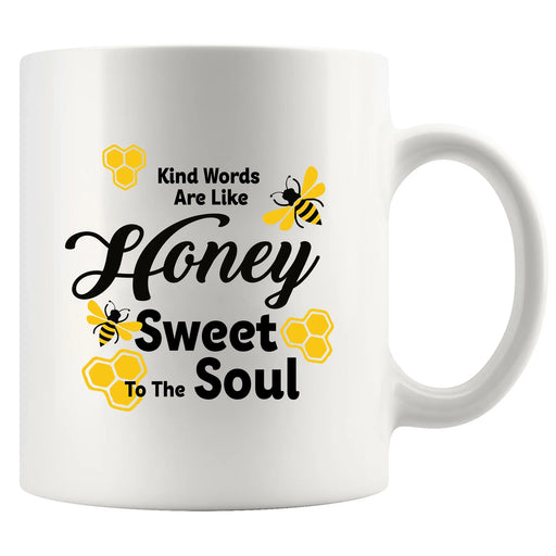 Kind Words Are Like Honey Sweet to the Soul Ceramic Mug 11 oz White - Panvola