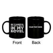 Personalized Be Careful Or You'll End Up In My Novel Ceramic Mug 11oz Black - Panvola