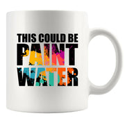 This Could Be Paint Water Artist Painter Gifts Ceramic Mug 11 o White - Panvola