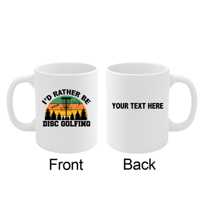 Personalized I’d Rather Be Disc Golfing Ceramic Mug 11 oz White