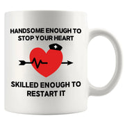 Handsome Enough To Stop Your Heart Ceramic Mug 11 oz White - Panvola