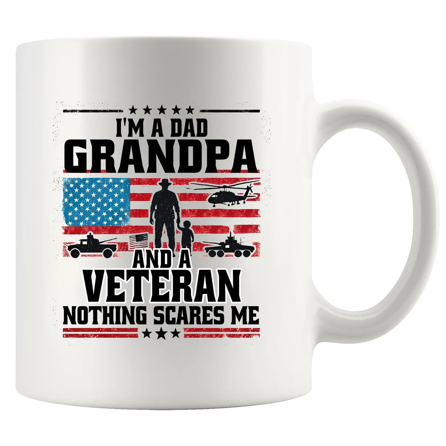 I'm A Dad Grandpa And Veteran Nothing Scares Me Ceramic Mug 11 oz White