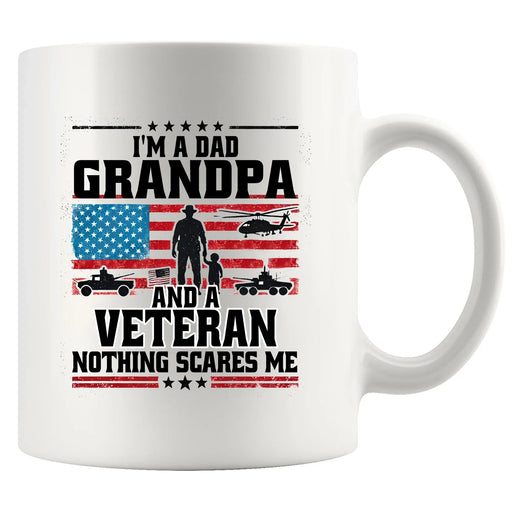 I'm A Dad Grandpa And Veteran Nothing Scares Me Ceramic Mug 11 oz White - Panvola