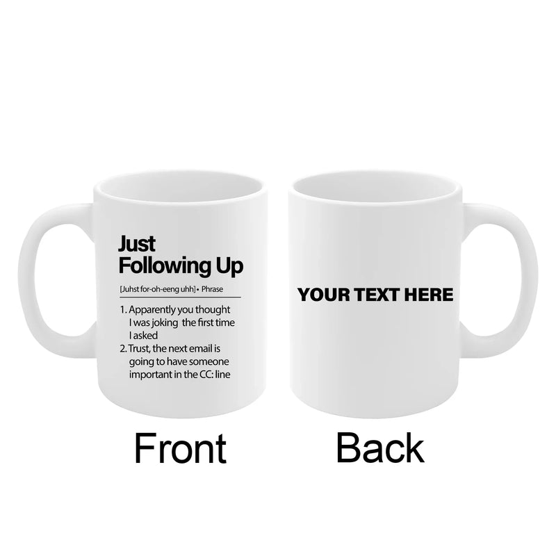 Personalized Just Following Up Definition Ceramic Mug 11 oz White - Panvola