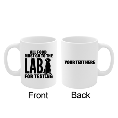 Personalized All Food Must Go To The Lab For Testing Ceramic Mug 11 oz White