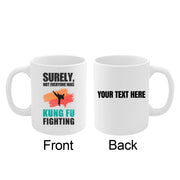 Personalized Surely Not Everyone Was Kung Fu Fighting Customized Ceramic Mug 11 oz White - Panvola