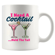 I Need A Cocktail Hold The Tail Ceramic Mug 11 oz White - Panvola