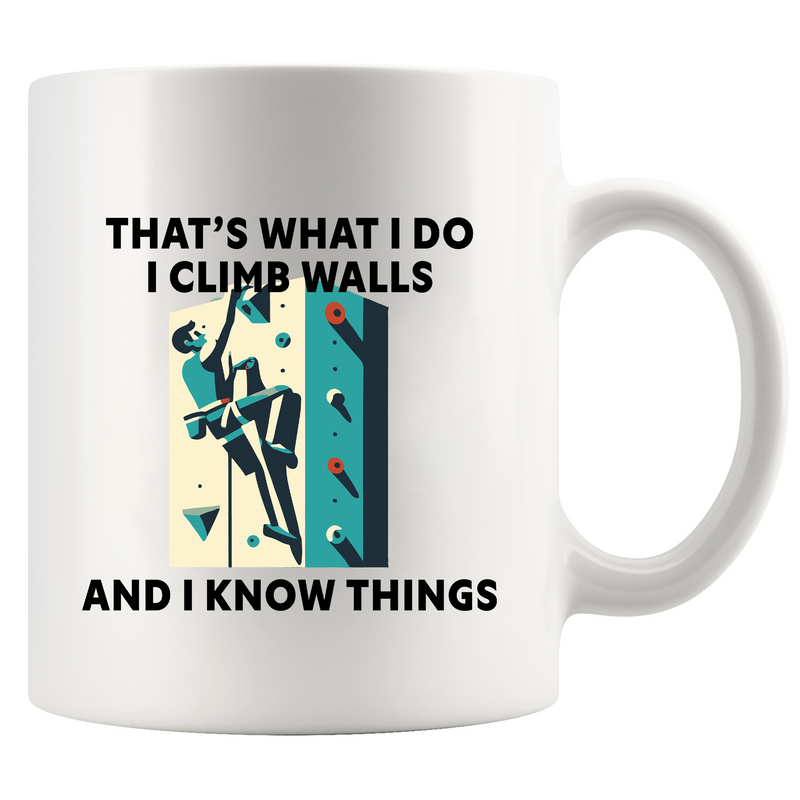 I Climb Walls And I Know Things Ceramic Mug 11 oz White