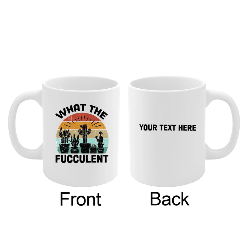 Personalized What The Fucculent Ceramic Mug 11oz - Panvola