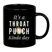It's A Throat Punch Kinda Day Ceramic Mug 11 oz Black - Panvola