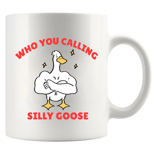 Who You Calling Silly Goose Ceramic Mug 11 oz White - Panvola