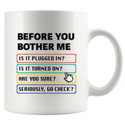 Before You Bother Me Ceramic Mug 11 oz White.