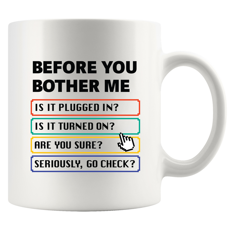 Before You Bother Me Ceramic Mug 11 oz White