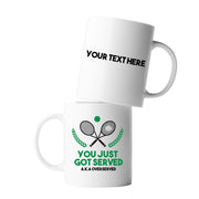Personalized You Just Got Served Ceramic Mug 11 oz White - Panvola