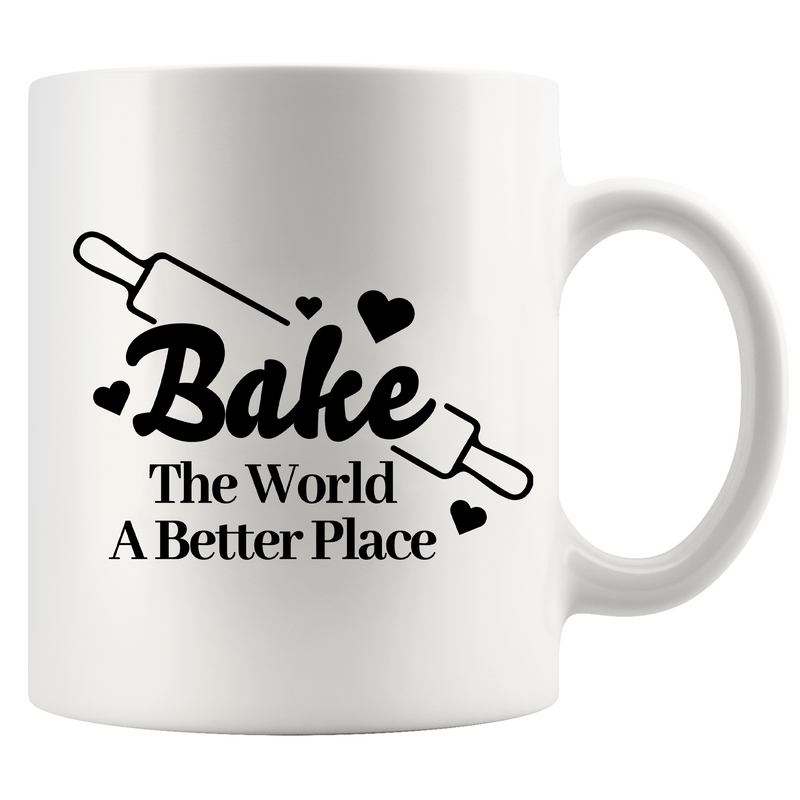 Bake The World A Better Place Ceramic Mug 11 oz White