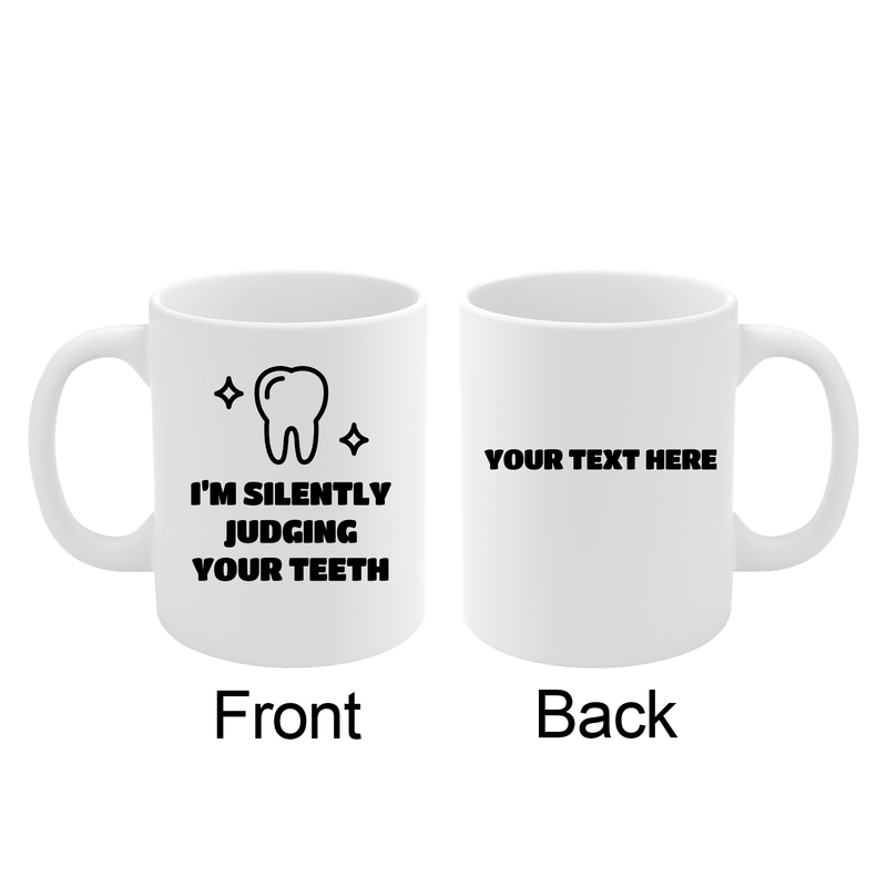 Personalized I’m Silently Judging Your Teeth Ceramic Mug 11 oz White