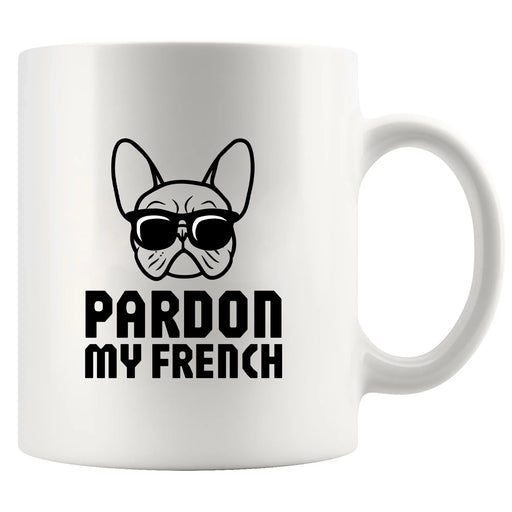 Pardon My French Ceramic Mug 11 oz White - Panvola