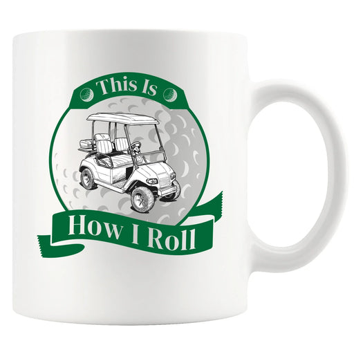 This Is How I Roll Golf Ceramic Mug 11 oz White - Panvola