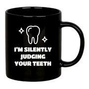 I’m Silently Judging Your Teeth Ceramic Mug 11 oz Black - Panvola