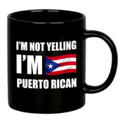 I’m Not Yelling I’m Puerto Rican Ceramic Mug 11 oz Black - Panvola