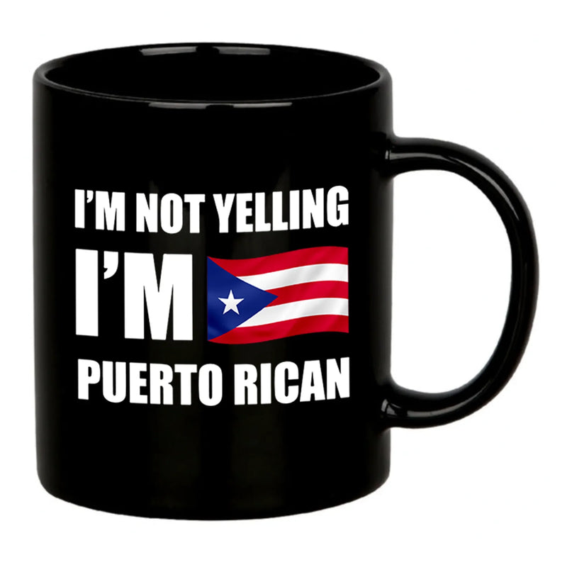 I’m Not Yelling I’m Puerto Rican Ceramic Mug 11 oz Black - Panvola