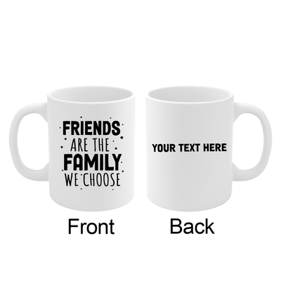 Personalized Friends Are The Family We Choose Ceramic Mug 11 oz White