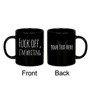 Personalized F Off I’m Writing Customized Writer Ceramic Mug 11 oz Black - Panvola