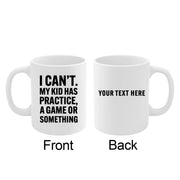 Personalized I Can’t My Kid Has Practice Customized Ceramic Mug 11 oz White - Panvola