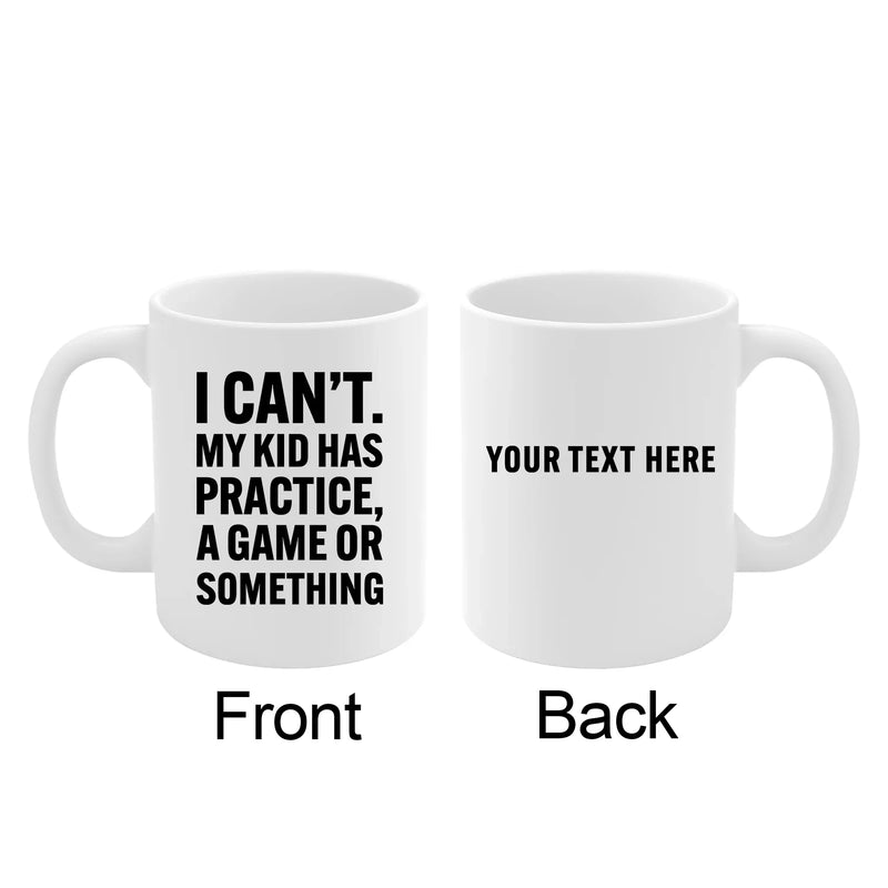 Personalized I Can’t My Kid Has Practice Customized Ceramic Mug 11 oz White - Panvola