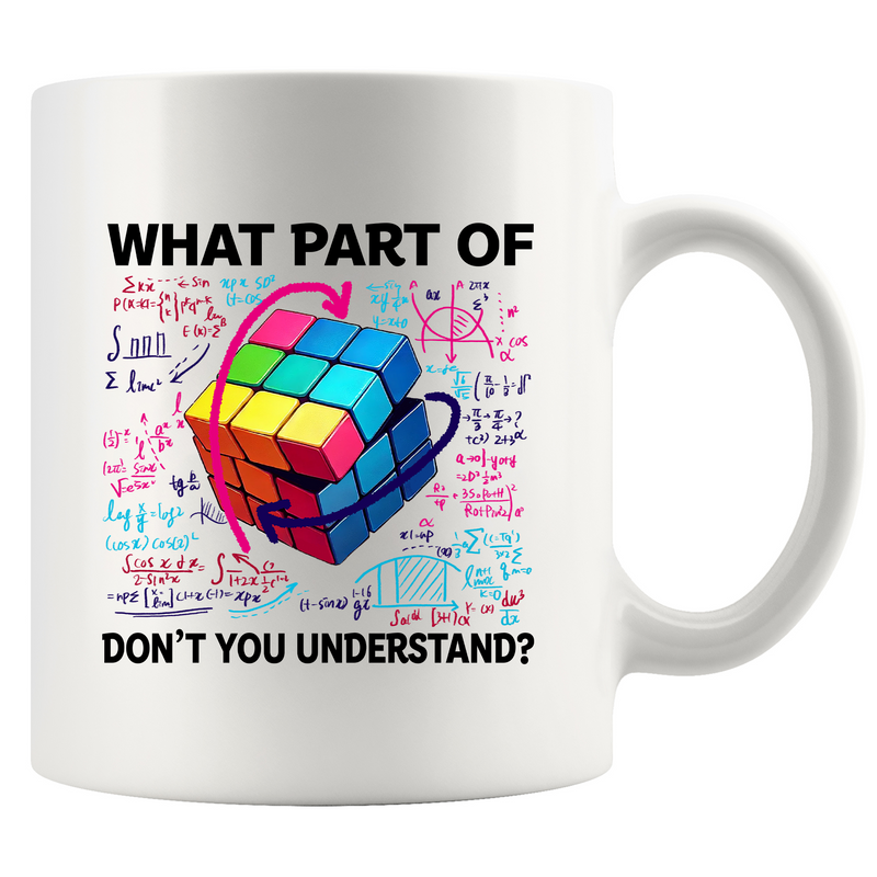 What Part Of Don’t You Understand Cubing  Ceramic Mug 11 oz White