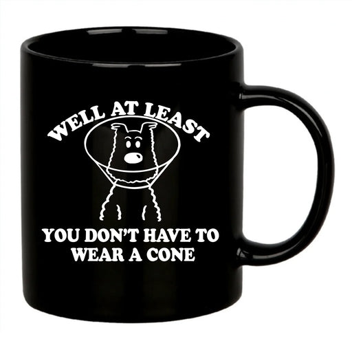Well At Least You Don’t Have To Wear A Cone 11 oz Black - Panvola