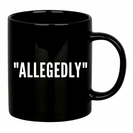 Allegedly Coffee Mug 11 oz Black.