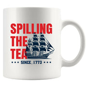 Spilling The Tea Since 1773 Ceramic Mug 11 oz White - Panvola