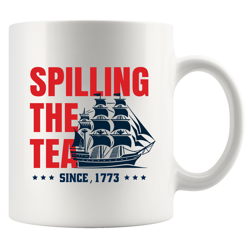 Spilling The Tea Since 1773 Ceramic Mug 11 oz White