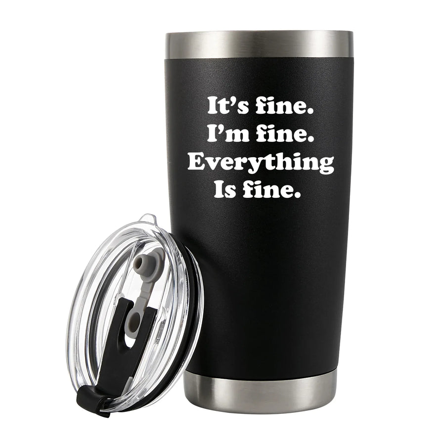 It's Fine, I'm Fine, Everything's Fine  Vacuum Insulated Tumbler