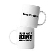 Personalized I Just Had A Joint Replacement Customized Ceramic Mug 11 oz White - Panvola
